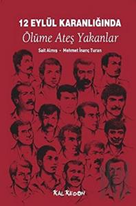 12 Eylül Karanlığında Ölüme Ateş Yakanlar