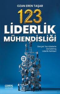 123 Liderlik Mühendisliği-Gerçek Tecrübelerle Donatılmış Liderlik Rehberi