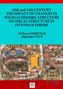 16th and 18th Centruy The Impact Of Changes In Socio-Economic Structure On Fiscal Structure In Ottoman Empire