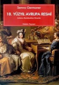 18. Yüzyıl Avrupa Resmi Anlatımı Biçimlendiren Etmenler