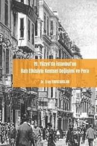 19.Yüzyıl'da İstanbul'un Batı Etkisiyle Kentsel Değişimi ve Pera