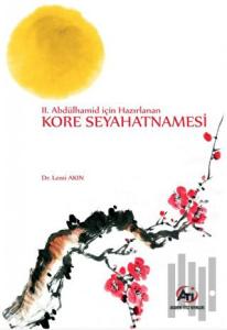 2. Abdülhamid İçin Hazırlanan Kore Seyahatnamesi