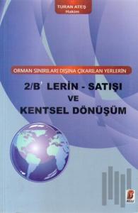 2/B'lerin - Satışı ve Kentsel Dönüşüm