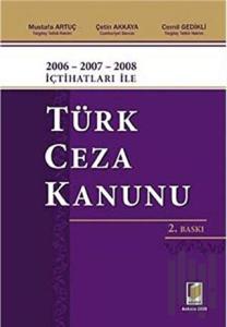 2006 - 2007 - 2008 İçtihatları ile Türk Ceza Kanunu (Ciltli)