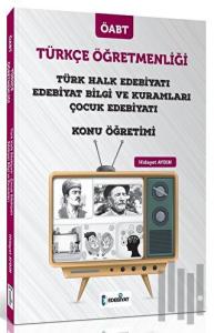 ÖABT Türkçe Öğretmenliği Türk Halk Edebiyatı ve Çocuk Edebiyatı Konu Anlatımı (Ciltli)