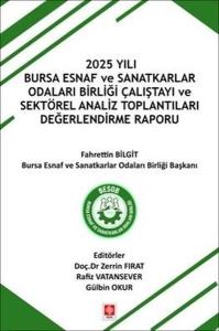 2025 Yılı Bursa Esnaf ve Sanatkarlar Odaları Birliği Çalıştayı ve Sektörel Analiz Toplantıları Değer