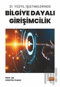 21. Yüzyıl İşletmelerinde Bilgiye Dayalı Girişimcilik