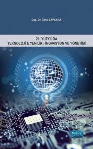 21. Yüzyılda Teknoloji ve Yenilik / İnovasyon ve Yönetimi