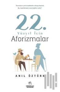 22. Yüzyıl İçin Aforizmalar