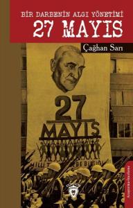 27 Mayıs - Bir Darbenin Algı Yönetimi