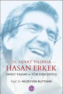 35.Sanat Yılında Hasan Erkek-Sanat Yaşamı ve Tüm Eserleriyle (Ciltli)