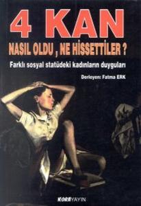 4 Kan Nasıl Oldu Ne Hissettiler ?