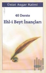 40 Derste Ehl-i Beyt İnançları (1. Hamur)