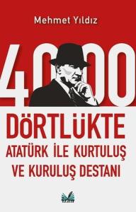 4000 Dörtlükte Atatürk İle Kurtuluş ve Kuruluş Destanı