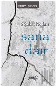 6 Şubat Notları Sana Dair