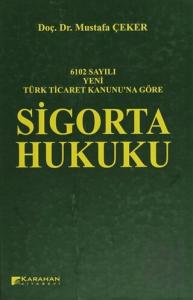 6102 Sayılı Yeni Türk Ticaret Kanununa Göre: Sigorta Hukuku (Ciltli)