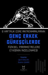 8 Haftalık Core Antrenmanlarının Genç Erkek Güreşçilerde Fiziksel Parametrelere Etkisinin İncelenmesi