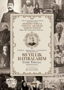 80 Yıllık Hatıralarım - Deden Toruna Topuzlu Ailesinin Asırlık Öyküsü
