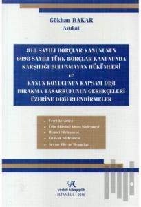 818 Sayılı Borçlar Kanununun 6098 Sayılı Türk Borçlar Kanununda Karşılığı Bulunmayan Hükümleri ve Kanun Koyucunun Kapsam Dışı Bırakma Tasarrufunun Gerekçeleri Üzerine Değerlendirmeler