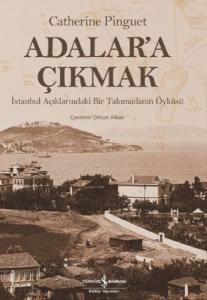 Adalar'a Çıkmak-İstanbul Açıklarındaki Bir Takımadanın Öyküsü (Ciltli)