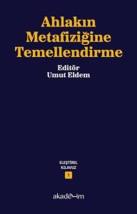 Ahlakın Metafiziğine Temellendirme - Eleştirel Kılavuz 1