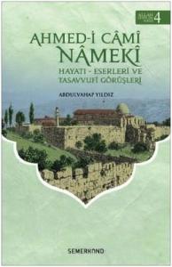 Ahmed-i Cami Nameki: Hayatı Eserleri ve Tasavvufi Görüşleri-Allah Dostları Serisi-4