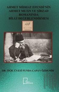Ahmet Midhat Efendi’nin Ahmet Metin ve Şirzad Romanında Bilgi Değerlendirmesi