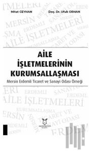 Aile İşletmelerinin Kurumsallaşması: Mersin Erdemli Ticaret ve Sanayi Odası Örneği