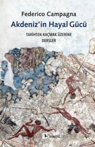 Akdeniz'in Hayal Gücü - Tarihten Kaçmak Üzerine Dersler