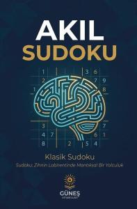 Akıl Sudoku: Klasik Sudoku - Sudoku: Zihnin Labirentinde Mantıksal Bir Yolculuk