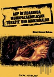 AKP İktidarında Muhafazakarlaşan Türkiye’den Manzaralar