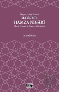 Aksiyon Ve Aşk Mürşidi Seyyid Mir Hamza Nigari Hayatı Eserleri Ve Tasavvufi Görüşleri