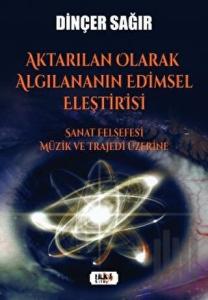 Aktarılan Olarak Algılananın Edimsel Eleştirisi –Sanat Felsefesi Müzik ve Trajedi Üzerine