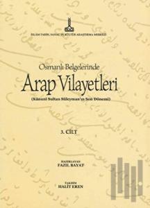 Al-Bilad al-Arabiyya fi al-wathaiq al-Uthmaniyya - Osmanlı Belgelerinde Arap Vilayetleri (Cilt 3)