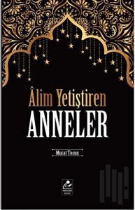 Alim Yetiştiren Anneler