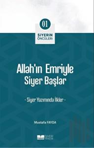 Allah’ın Emriyle Siyer Başlar