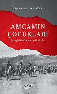 Amcamın Çocukları - Malazgirt'ten Cumhuriyet'e Kürtler