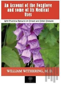 An Account of the Foxglove and some of its Medical Uses