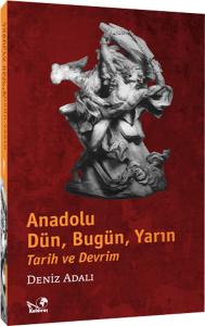 Anadolu; Dün Bugün Yarın