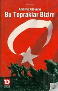 Andımız Olsun ki Bu Topraklar Bizim