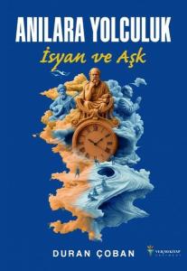 Anılara Yolculuk - İsyan ve Aşk