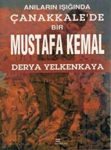Anıların Işığında Çanakkale'de Bir Mustafa Kemal