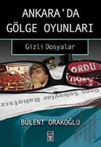 Ankara’da Gölge Oyunları Gizli Dosyalar Serin Sular