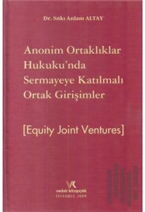 Anonim Ortaklar Hukukunda Sermaye Katılmalı Ortak Girişimler - Equıty Joınt Ventures (Ciltli)