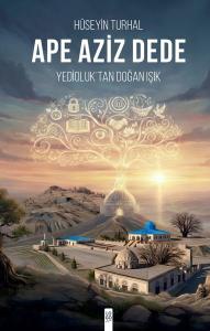 Ape Aziz Dede - Yedioluk'tan Doğan Işık