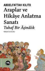 Araplar ve Hikaye Anlatma Sanatı - Tuhaf Bir Aşinalık
