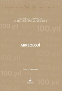 Arkeoloji - Geçmişten Günümüze Kurtuluşunun 100.Yılında İzmir
