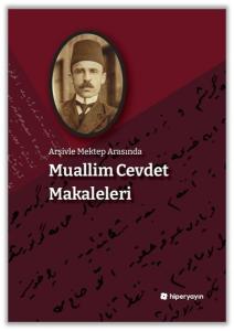 Arşivle Mektep Arasında Muallim Cevdet Makaleleri