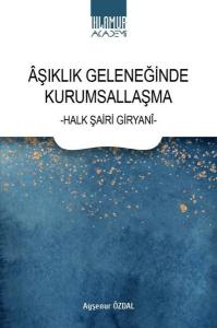 Aşıklık Geleneğinde Kurumsallaşma - Halk Şiiri Giryani