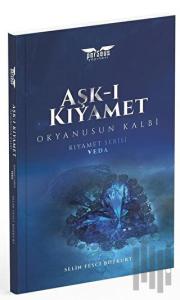 Aşk-ı Kıyamet - Okyanusun Kalbi / Kıyamet Serisi: Veda
